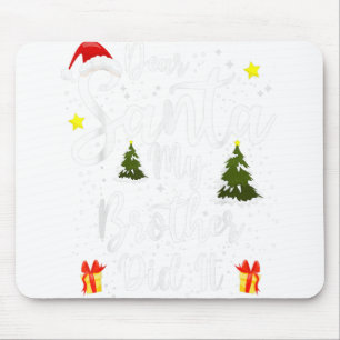 Dear Santa My Brother Did It Funny Christmas Outfi Mouse Pad