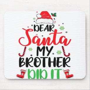 Dear Santa My Brother Did It Funny Christmas Pajam Mouse Pad
