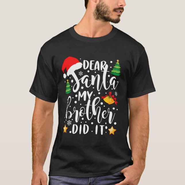 Dear Santa My Brother Did It Funny Christmas Pajam T-Shirt (Front)