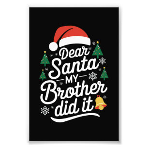 Dear Santa My Brother Did It Funny Christmas  Photo Print