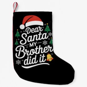 Dear Santa My Brother Did It Funny Christmas Small Christmas Stocking