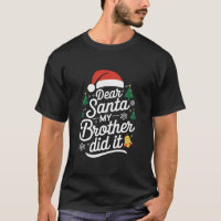 Dear Santa My Brother Did It Funny Christmas