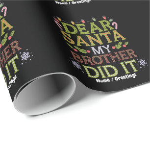 Dear Santa, My Brother Did It Funny Christmas Wrapping Paper