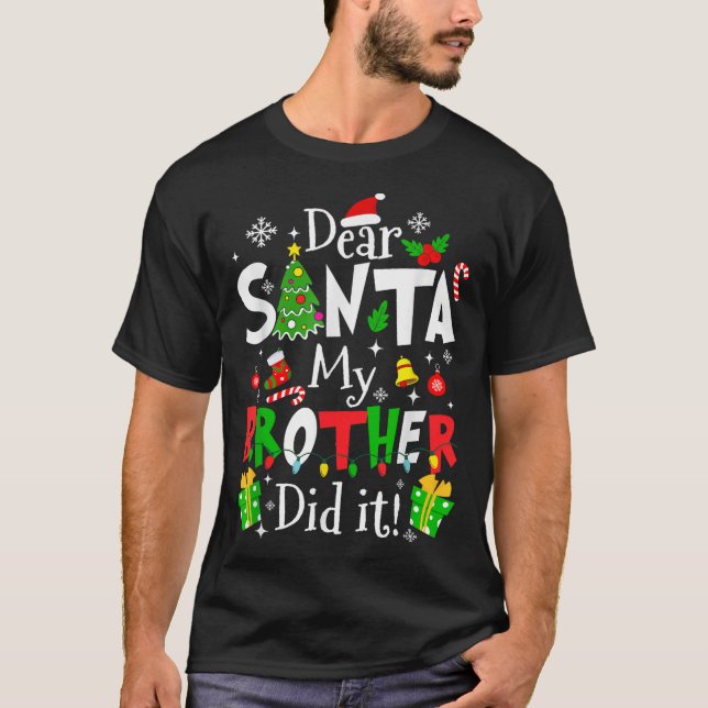 Dear Santa My Brother Did It Funny Christmas Xmas  T-Shirt (Front)