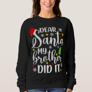 Dear Santa My Brother Did It Funny Xmas Christmas  Sweatshirt