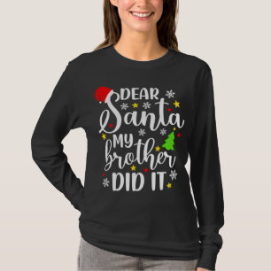 Dear Santa My Brother Did It Funny Xmas Christmas  T-Shirt