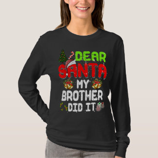 Dear Santa My-Brother Did It Funny Xmas Pajama For T-Shirt