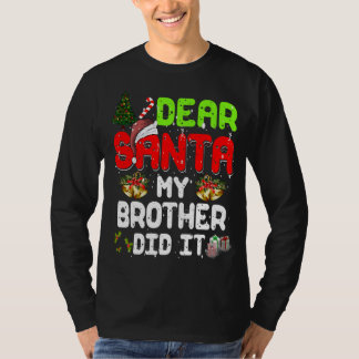Dear Santa My-Brother Did It Funny Xmas Pajama For T-Shirt