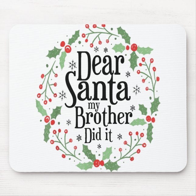 Dear santa my brother did it mouse pad (Front)