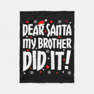 Dear Santa My Brother Did It Shirt Sibling Christm Fleece Blanket