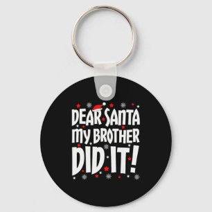 Dear Santa My Brother Did It Shirt Sibling Christm Key Ring