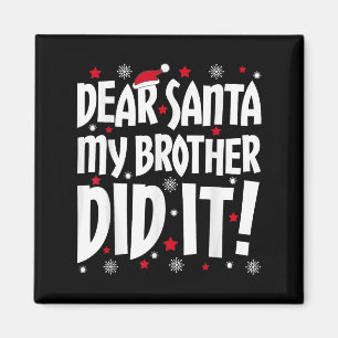 Dear Santa My Brother Did It Shirt Sibling Christm Magnet