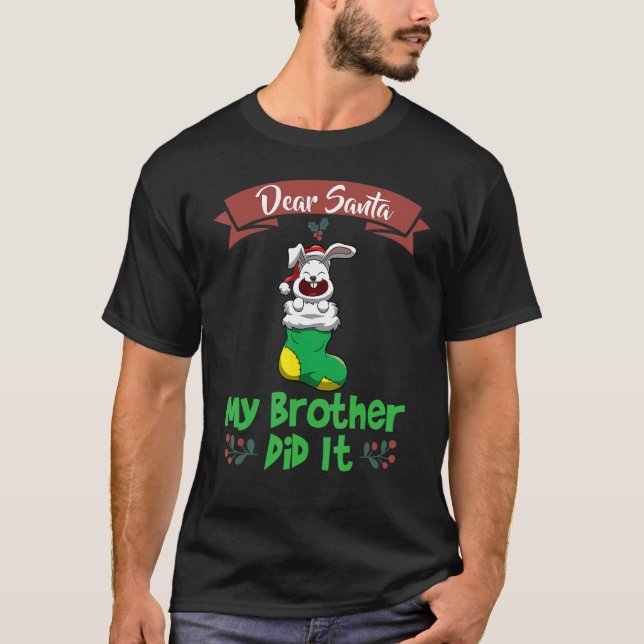Dear Santa My Brother Did It Siblings Christmas_12 T-Shirt (Front)