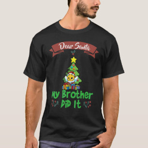 Dear Santa My Brother Did It Siblings Christmas_25 T-Shirt