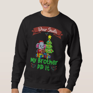 Dear Santa My Brother Did It Siblings Christmas_5 Sweatshirt