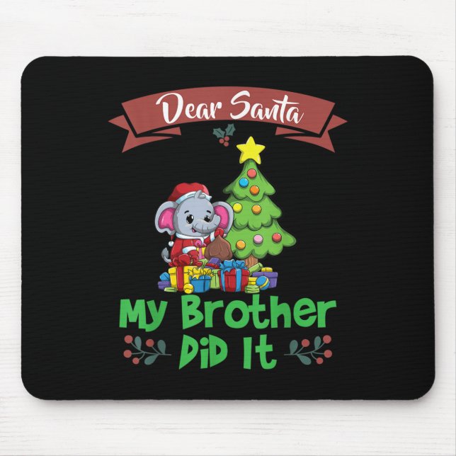 Dear Santa My Brother Did It Siblings Christmas  Mouse Pad (Front)