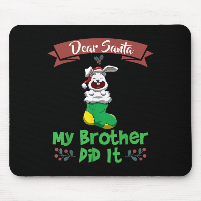 Dear Santa My Brother Did It Siblings Christmas  Mouse Pad (Front)