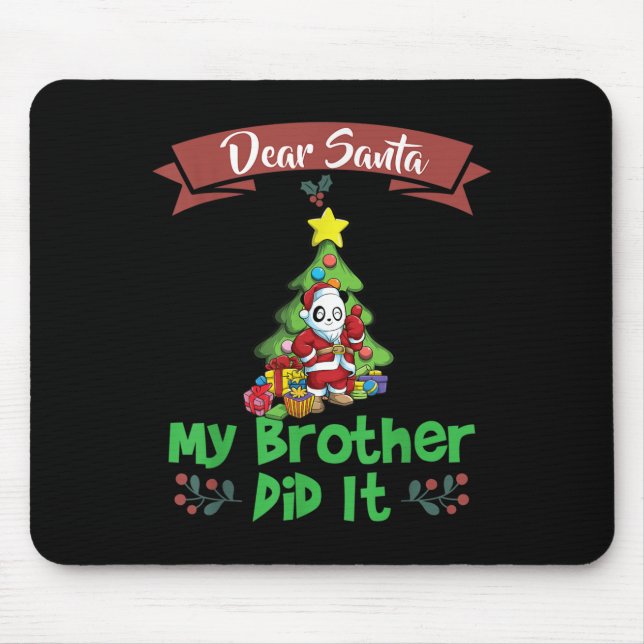 Dear Santa My Brother Did It Siblings Christmas  Mouse Pad (Front)
