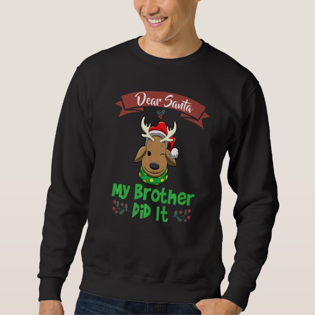 Dear Santa My Brother Did It Siblings Christmas Pr Sweatshirt (Front)