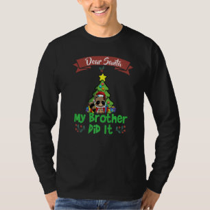 Dear Santa My Brother Did It Siblings Christmas Pr T-Shirt