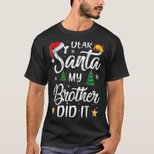 Dear Santa My Brother Did It T-Shirt
