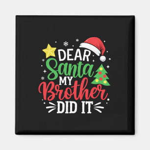 Dear Santa My Brother Did It Xmas Family Teens Boy Magnet