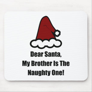 Dear Santa, My Brother Is The Naughty One Mouse Pad