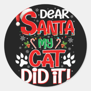 Dear Santa My Cat Did It Funny Christmas Cat Lover Classic Round Sticker