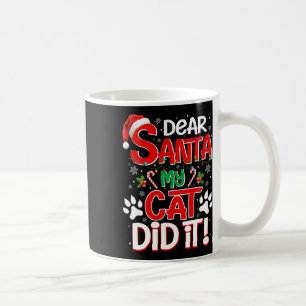 Dear Santa My Cat Did It Funny Christmas Cat Lover Coffee Mug