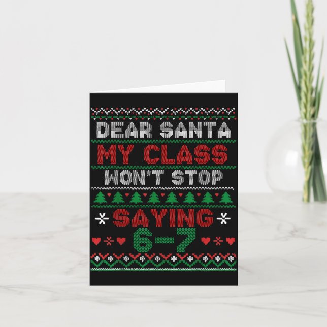 Dear Santa My Cl Keeps Saying Six Seven Christmas  Card (Front)