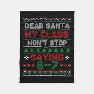 Dear Santa My Cl Keeps Saying Six Seven Christmas  Fleece Blanket
