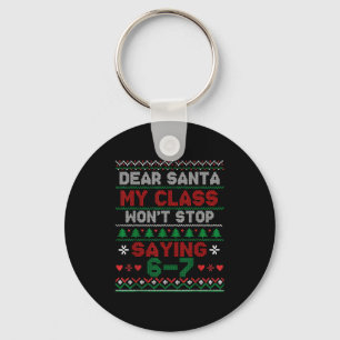 Dear Santa My Cl Keeps Saying Six Seven Christmas Key Ring