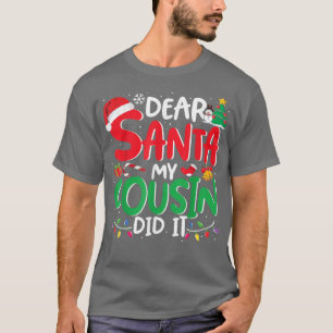 Dear Santa My Cousin Did It Funny Christmas Family T-Shirt