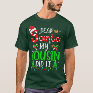 Dear Santa My Cousin Did It Funny Christmas Family T-Shirt