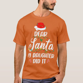 Dear Santa My Daughter Did It Family Christmas T-Shirt