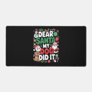 Dear Santa My dog Did it Funny Christmas dog funny Desk Mat