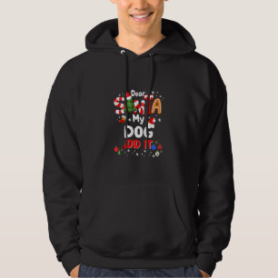 Dear Santa My Dog Did It Funny Dog Lovers Christma Hoodie