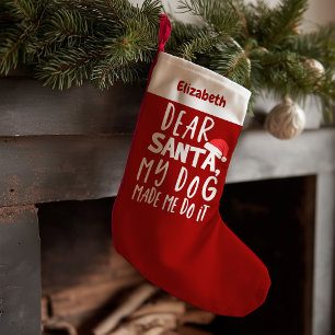 Dear Santa My Dog Made Me Do It Funny Christmas Small Christmas Stocking