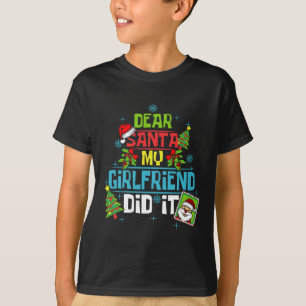 Dear Santa My Girlfriend Did It Xmas Boyfriend Lov T-Shirt