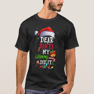 Dear Santa My Grammy Did It   Christmas Women Men  T-Shirt