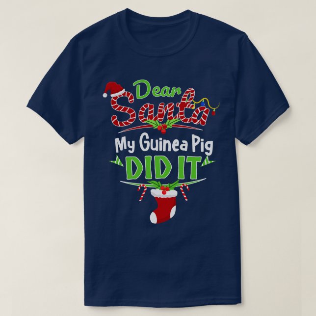 Dear Santa My Guinea Pig Did It Funny Christmas T-Shirt (Design Front)