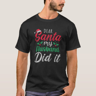 Dear Santa My Husband Did It Funny Christmas Pajam T-Shirt