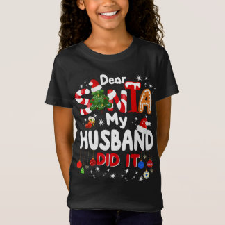 Dear Santa My Husband Did It Funny Christmas T-Shirt