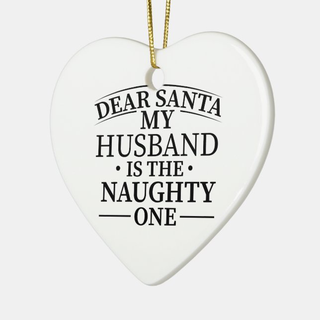 Dear Santa My husband Is The Naughty One Ceramic Tree Decoration (Left)