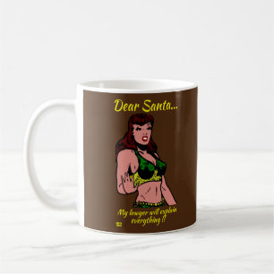 DEAR SANTA.. MY LAWYER WILL... funny christmas Coffee Mug