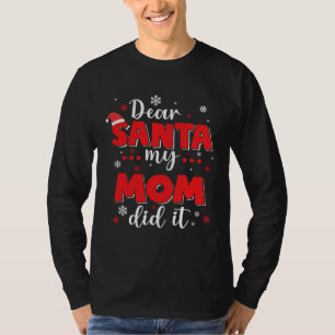 Dear Santa My Mom Did It Funny Christmas Girls Boy T-Shirt