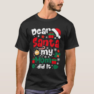 Dear Santa My Mum Did It Funny Christmas T-Shirt