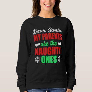 Dear Santa My Parents Are The Naughty Ones  Noen Sweatshirt