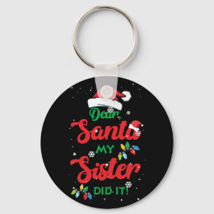 Dear Santa My Sister Did It!  Christmas Family Key Ring