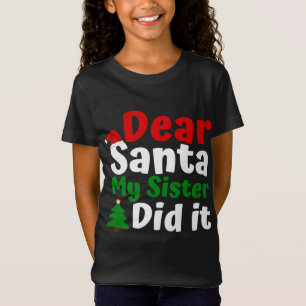 Dear Santa My Sister Did It Christmas T-Shirt